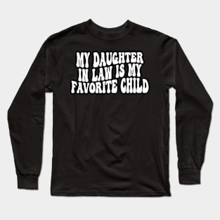 My Daughter In Law Is My Favorite Child Long Sleeve T-Shirt